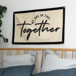 We Are In This Together Fabric Wall Art Banner by Clouds & Currents