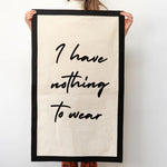 I Have Nothing To Wear Fabric Banner Wall Art by Clouds and Currents